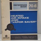 1970 Mopar MTSC Heated Air Intake Vapor Saver Reference Book 70-6 1970 Mopar MTSC Heated Air Intake Vapor Saver Reference Book 70-6