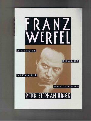 Franz Werfel, by Peter Stephan Jungk (biography, 1991)