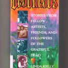 Deadheads, by Linda Kelly (1995) (oral history of the Grateful Dead)