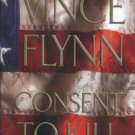 VINCE FLYNN Consent to Kill HCDJ 2005 1st Ed