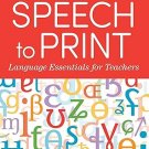 Speech To Print : Language Essential For Teachers (3rd edition)