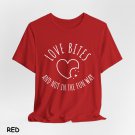 Love Bites - Funny Unisex Shirt - Red, Heather Red, Cardinal, Pink, Heather Mauve
