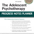 The Adolescent Psychotherapy Progress Notes Planner (PracticePlanners) 5th Edition