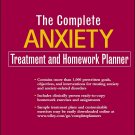 The Complete Anxiety Treatment and Homework Planner 1st Edition The Complete Anxiety Treatment and Homework Planner 1st Edition