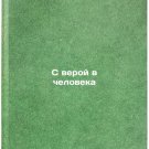S veroy v cheloveka. In Russian /With faith in man