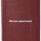 Malaya irrigatsiya. In Russian /Small irrigation
