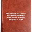 Leptospiroz sel'skokhozyaystvennykh zhivotnykh i mery bor'by s nim. In Russian