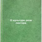 O kul'ture rechi lektora. In Russian /On the Culture of Speech O kul'ture rechi lektora. In Russian /On the Culture of Speech