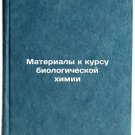 Materialy k kursu biologicheskoy khimii. In Russian /Materials for a course in Materialy k kursu biologicheskoy khimii. In Russian /Materials for a course in