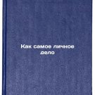 Kak samoe lichnoe delo. In Russian /As the Most Private Affair Kak samoe lichnoe delo. In Russian /As the Most Private Affair