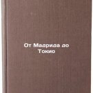 Ot Madrida do Tokio. In Russian /From Madrid to Tokyo