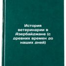 Istoriya veterinarii v Azerbaydzhane (s drevnikh vremen do nashikh dney). In Istoriya veterinarii v Azerbaydzhane (s drevnikh vremen do nashikh dney). In