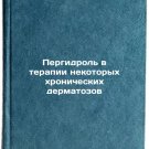 Pergidrol' v terapii nekotorykh khronicheskikh dermatozov. In Russian