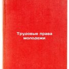 Trudovye prava molodezhi. In Russian/Youth Labour Rights