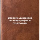 Sbornik diktantov po orfografii i punktuatsii. In Russian