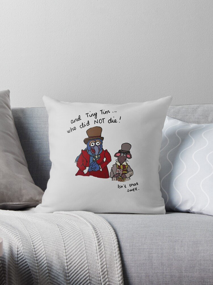 _and Tiny Tim, Who Did Not Die_ - Muppet Christmas Carol Pillow