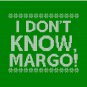 _i Don't Know, Margo!_ Pillow