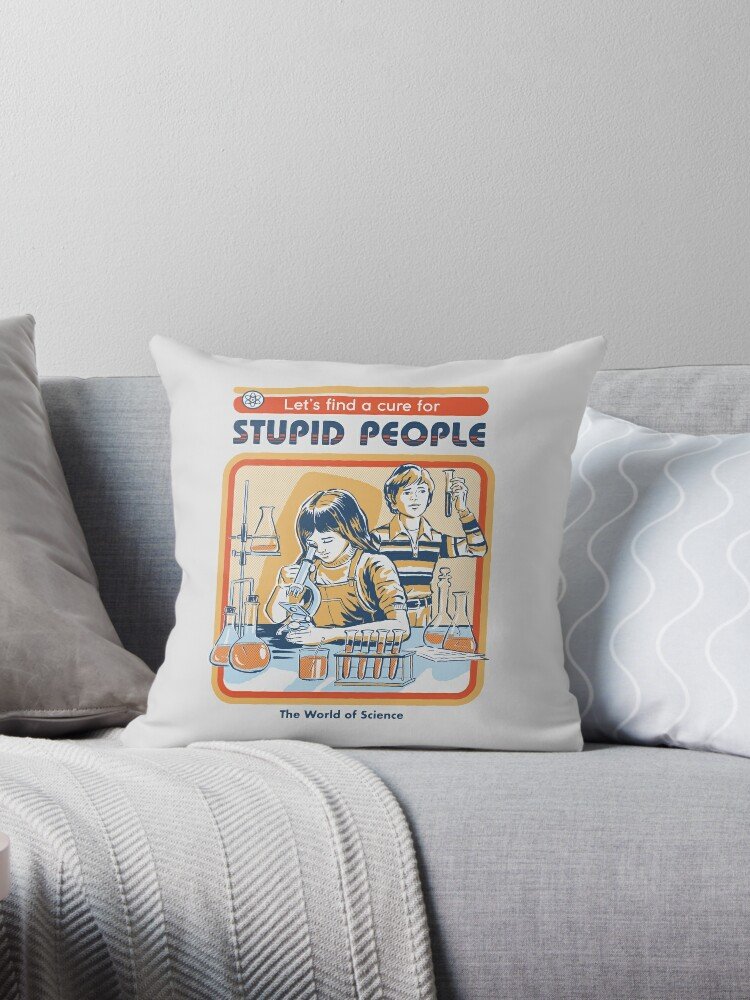 A Cure For Stupid People Pillow