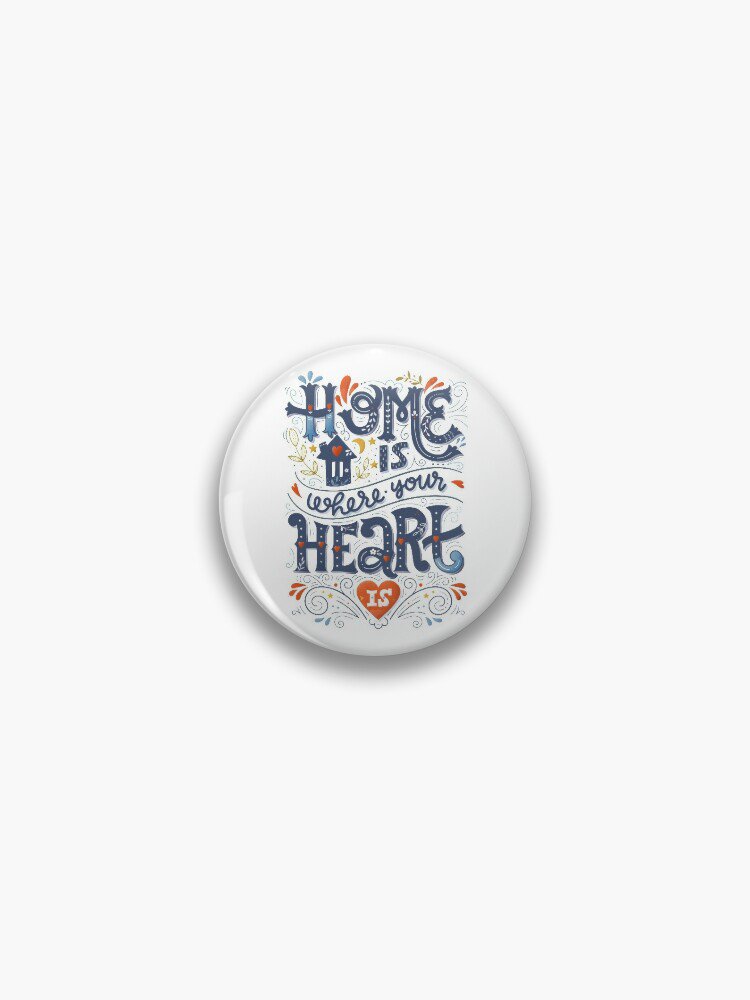 Home is where your heart is Pin