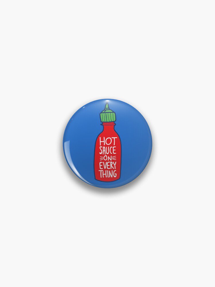 Hot Sauce on Everything  Pin