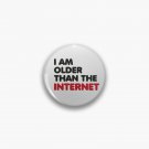 I am older than the internet Pin