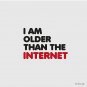 I am older than the internet Pin