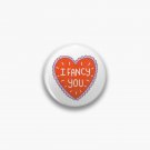 I Fancy You Pin