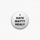 I hate Matty Healy Pin