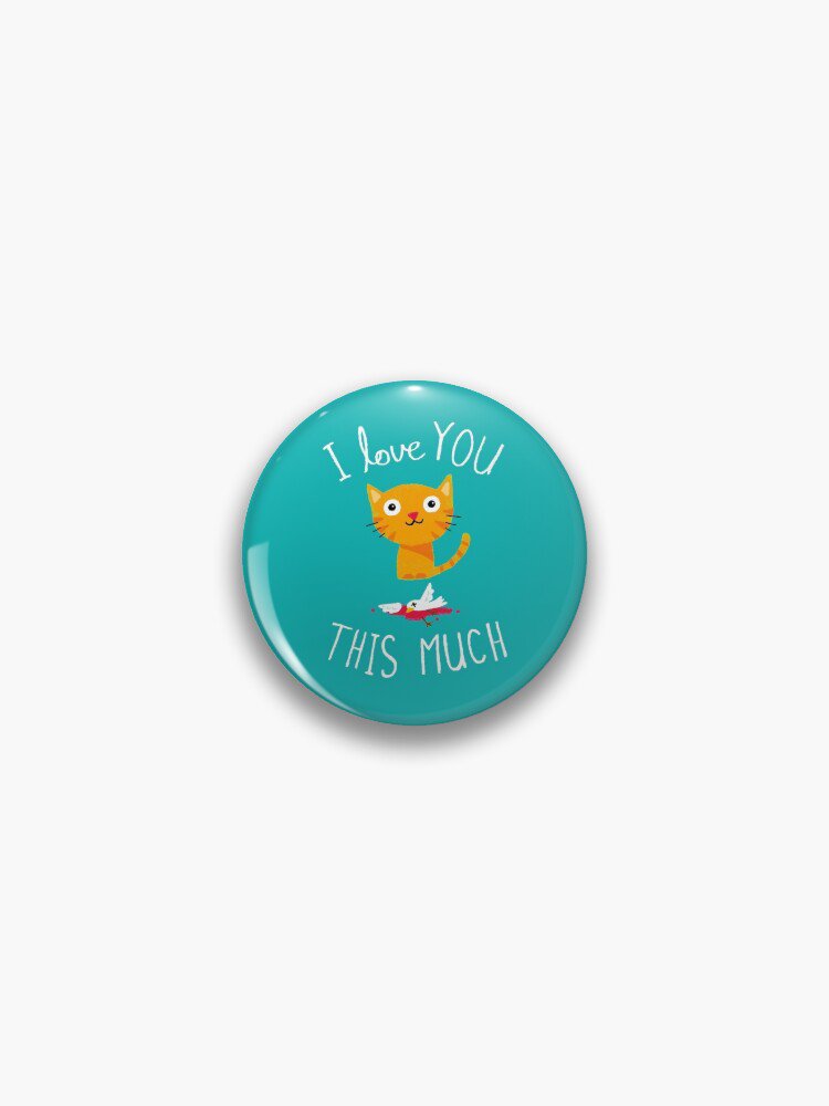 I Love You This Much Pin