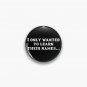 I ONLY WANTED TO LEARN THEIR NAMES Funny Kpop Quote Pin
