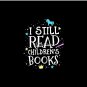 I Still Read Children's Books School Teacher Nerd Librarian Pin