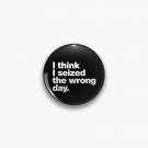 I think I seized the wrong day. Pin