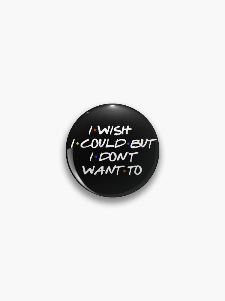 I WISH I COULD SARCASTIC QUOTE Pin