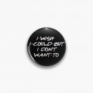 I WISH I COULD SARCASTIC QUOTE Pin