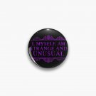 I, myself, am strange and unusual. Pin