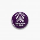 I'd Rather Be Pondering My Orb Pin