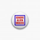 Ignore Alien Orders Pin