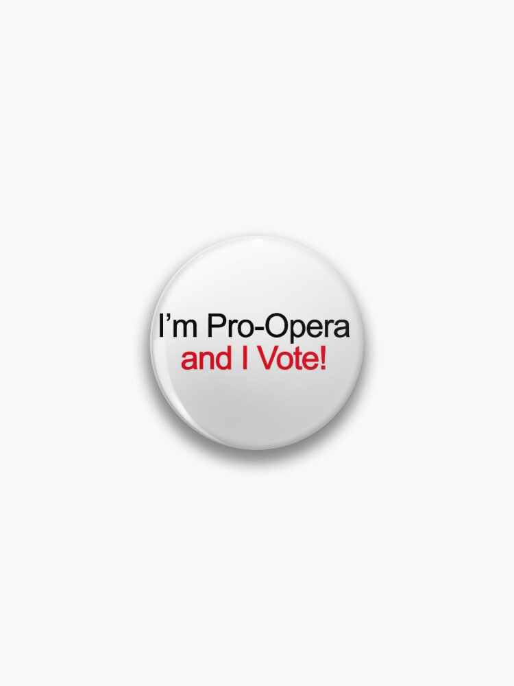 I'm pro opera and I vote! Pin