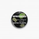 Introverted But Willing To Discuss Native Plants Pin