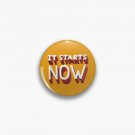 It Starts Now Pin
