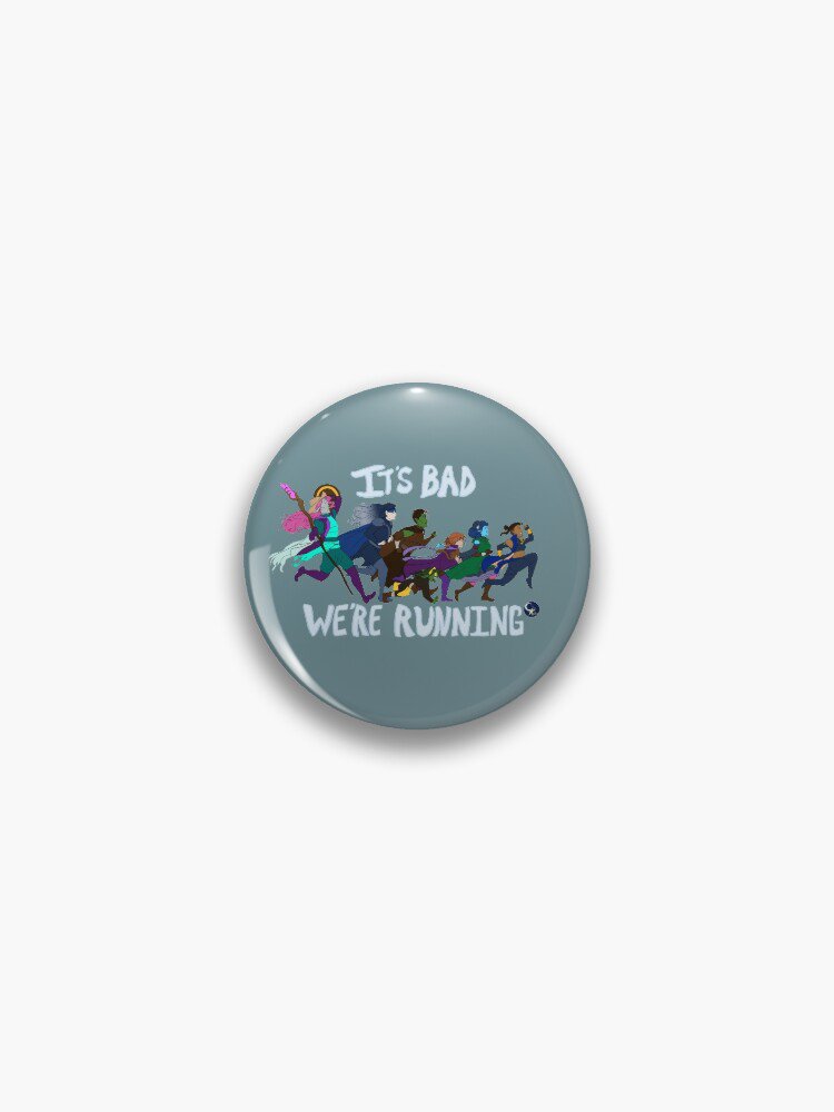 It's Bad, We're Running Pin