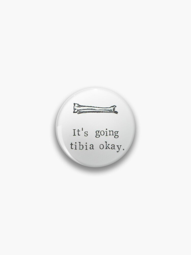 It's Going Tibia Okay Pin