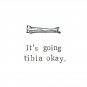 It's Going Tibia Okay Pin