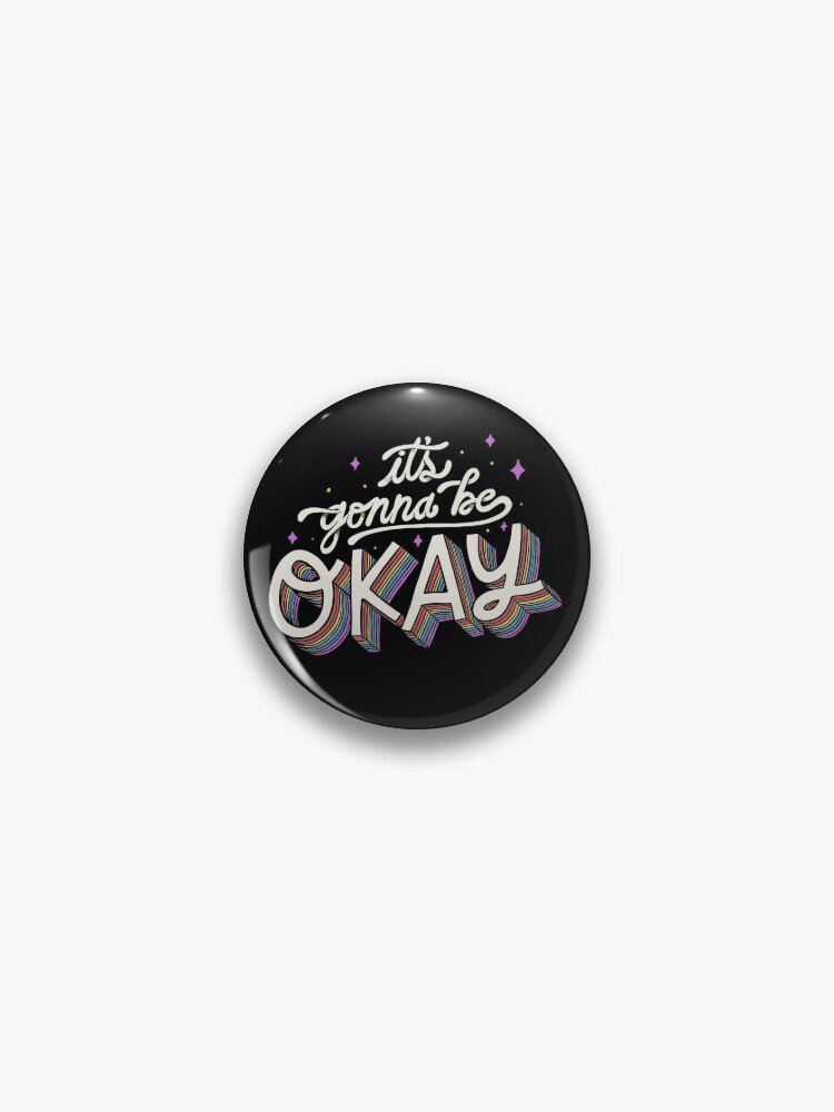 It's Gonna Be Okay Pin
