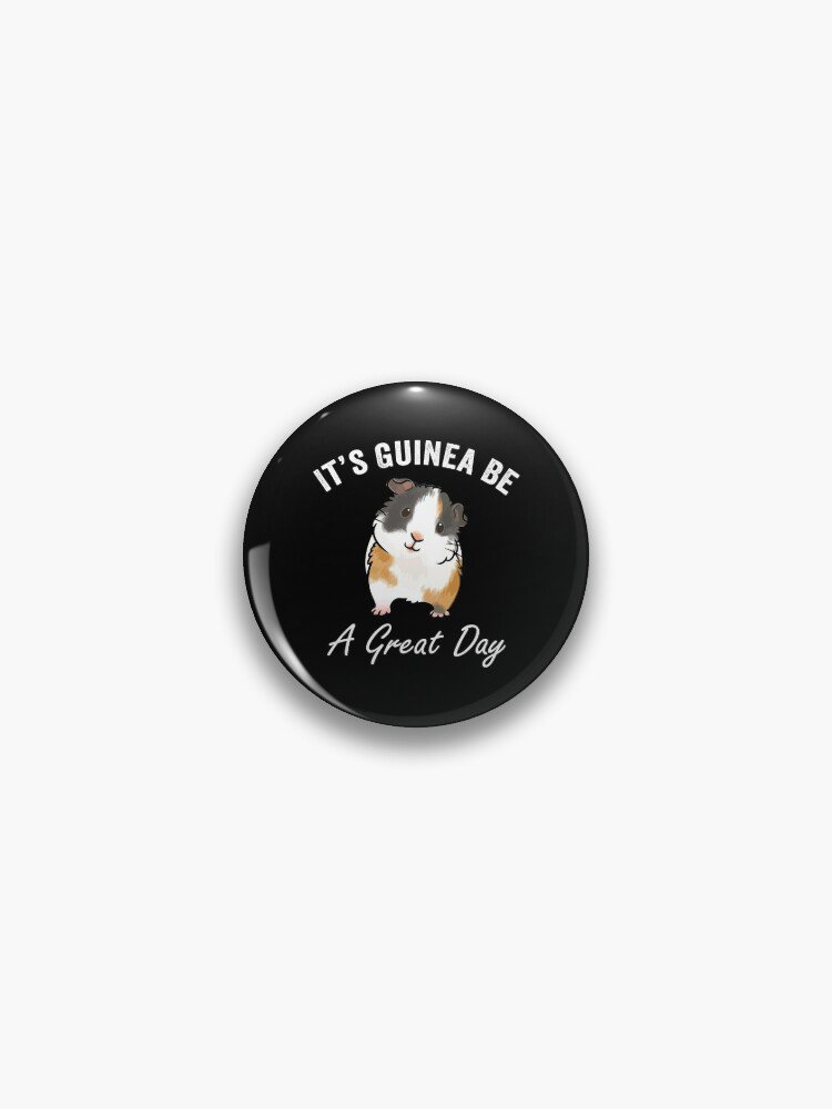 It's Guinea Be A Great Day Pin