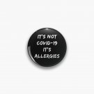 Its Not COVID-19 Its Allergies Funny Coronavirus  Pin