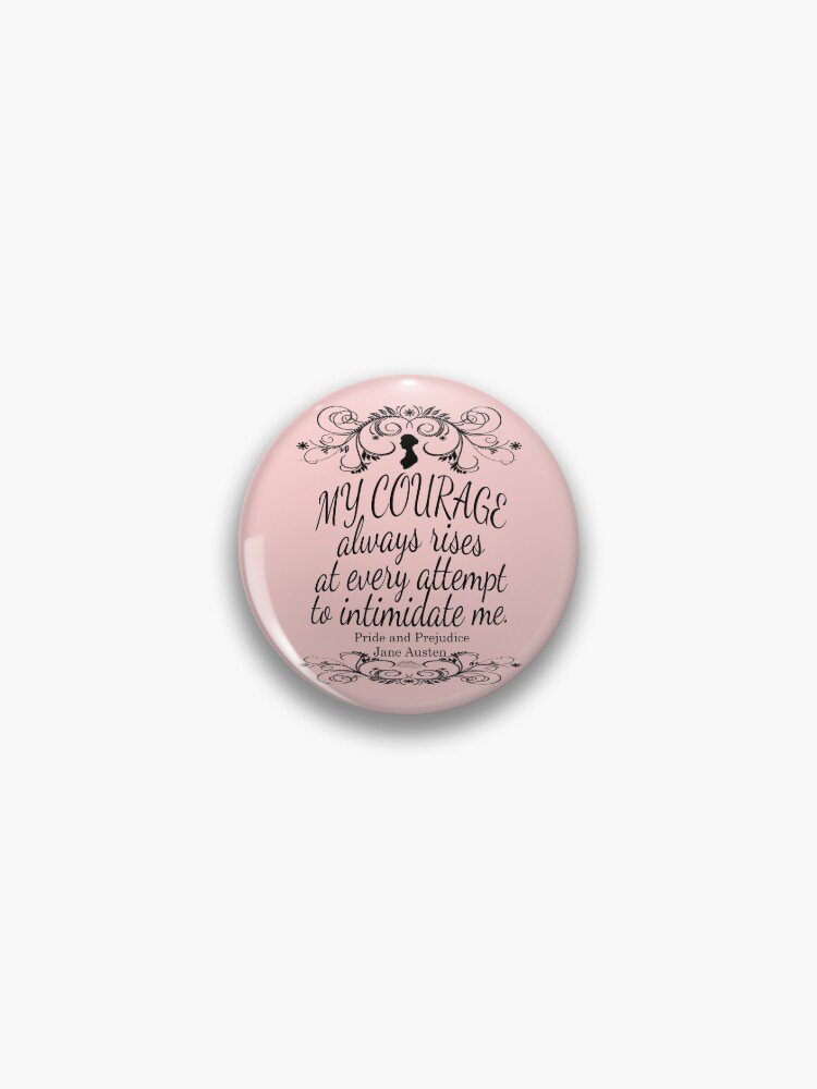 Jane Austen My Courage Always Rises Quote Book Club Literary Gift Pin