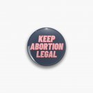 Keep Abortion Legal Pin