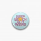 KEEP BEACH CITY WEIRD Pin