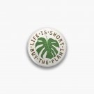 Life Is Short Buy The Plant. Pin